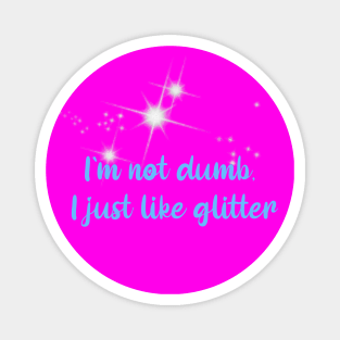 I`m not dumb, I just like glitter- modern feminism Magnet
